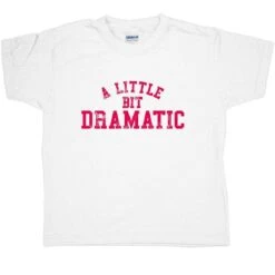 A Little Bit Dramatic Childrens T-Shirt