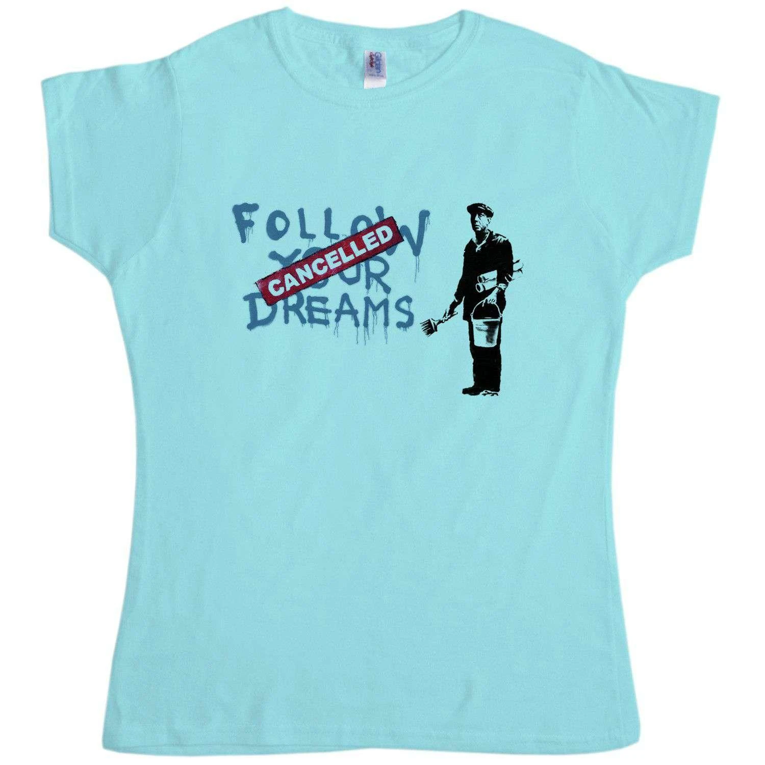 Banksy Follow Your Dreams Womens T-Shirt 1 Banksy Follow Your Dreams Womens T-Shirt