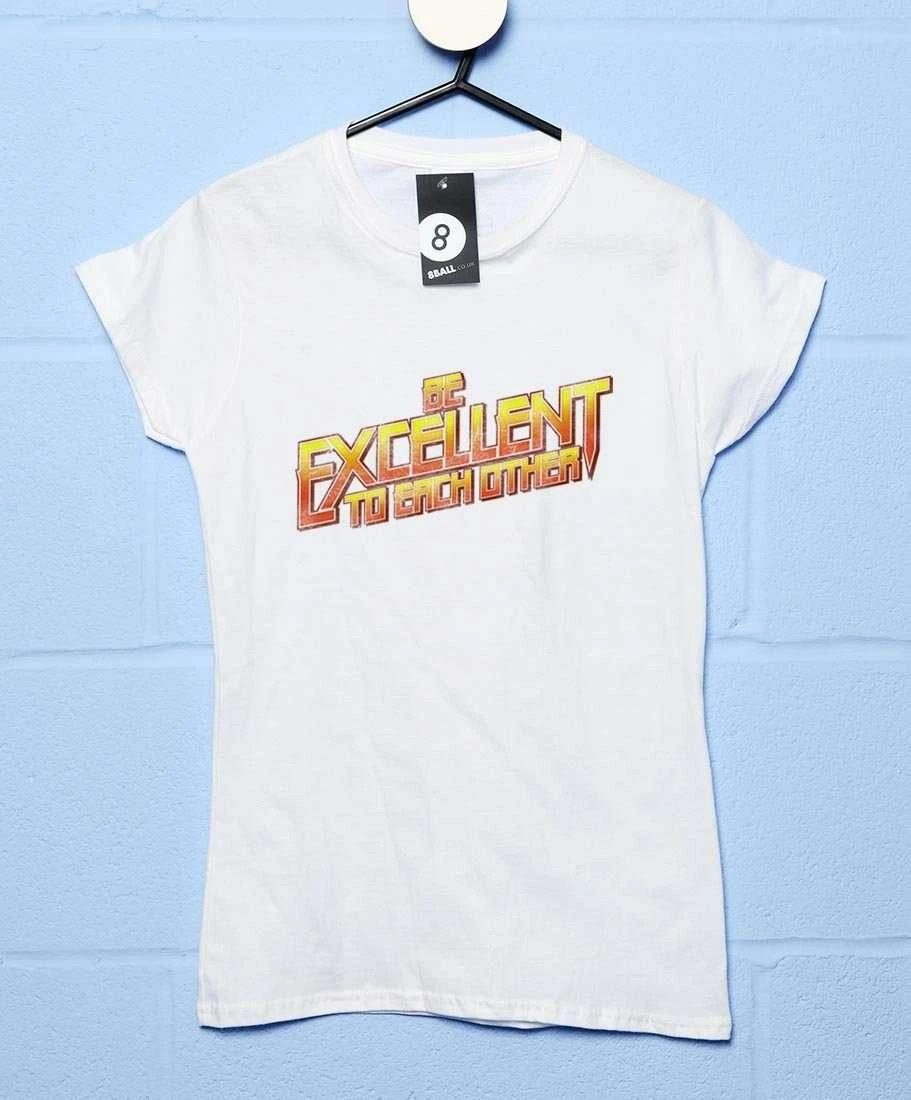 Be Excellent To Each Other Fitted Womens T-Shirt 1 Be Excellent To Each Other Fitted Womens T-Shirt