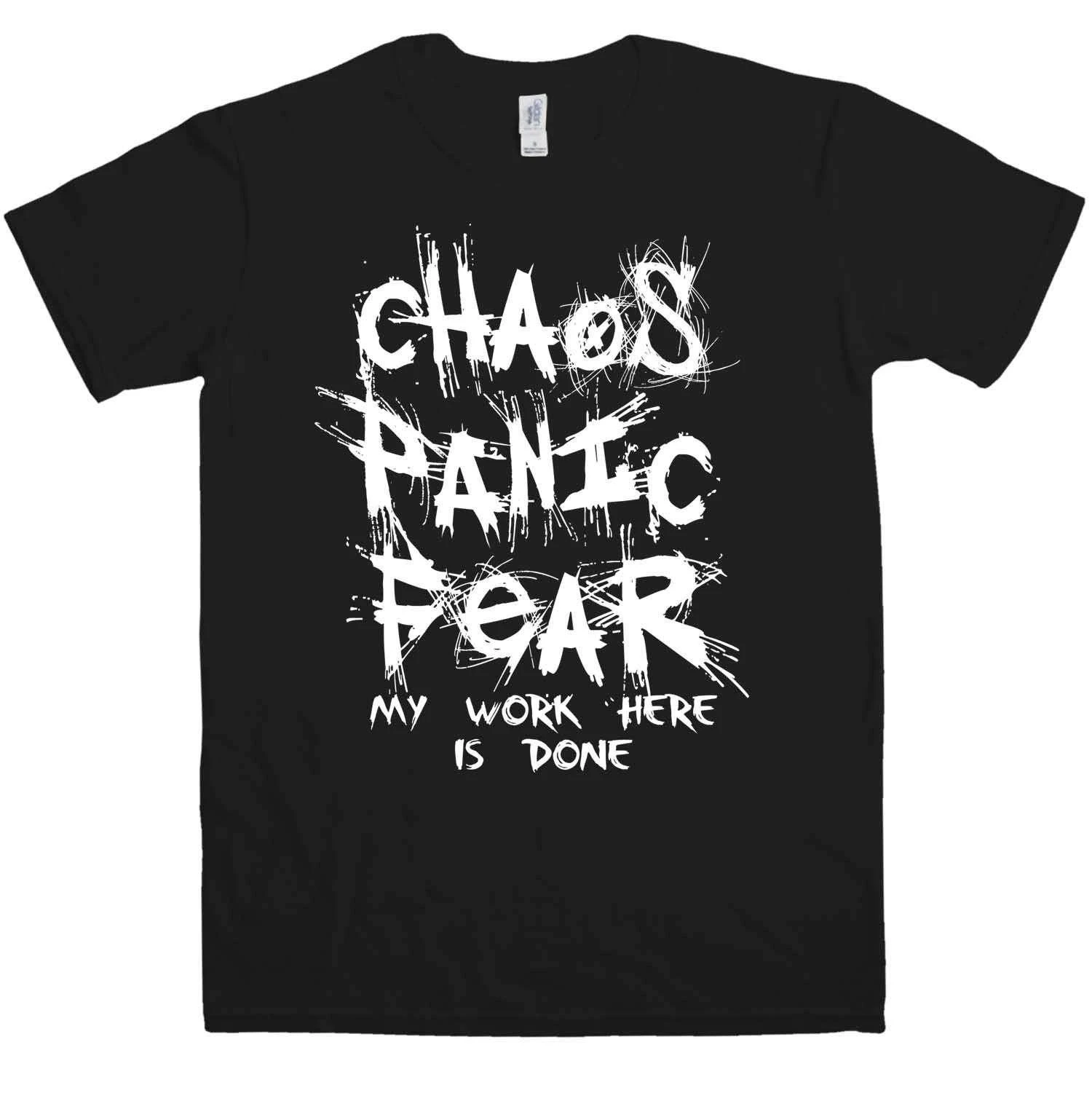 Chaos Panic Fear My Work Here Is Done T-Shirt 1 Chaos Panic Fear My Work Here Is Done T-Shirt