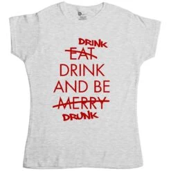 Drink Drink And Be Drunk Womens T-Shirt 5 Drink Drink And Be Drunk Womens T-Shirt -8 Ball Clothing Store Drink Drink And Be Drunk Womens T Shirt 8Ball 3624