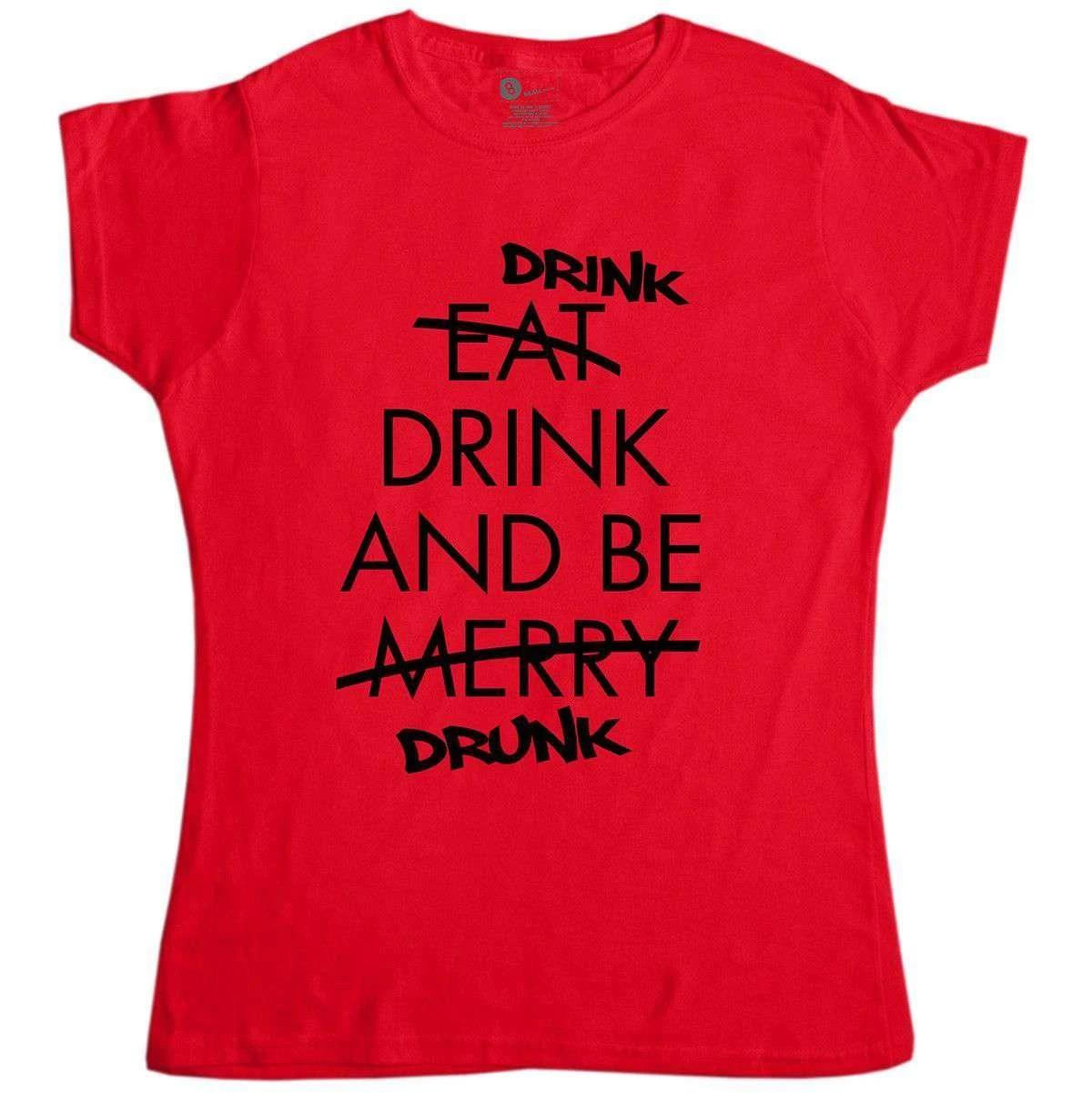 Drink Drink And Be Drunk Womens T-Shirt 1 Drink Drink And Be Drunk Womens T-Shirt