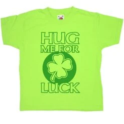 Hug Me For Luck Saint Patricks Day Kids T-Shirt