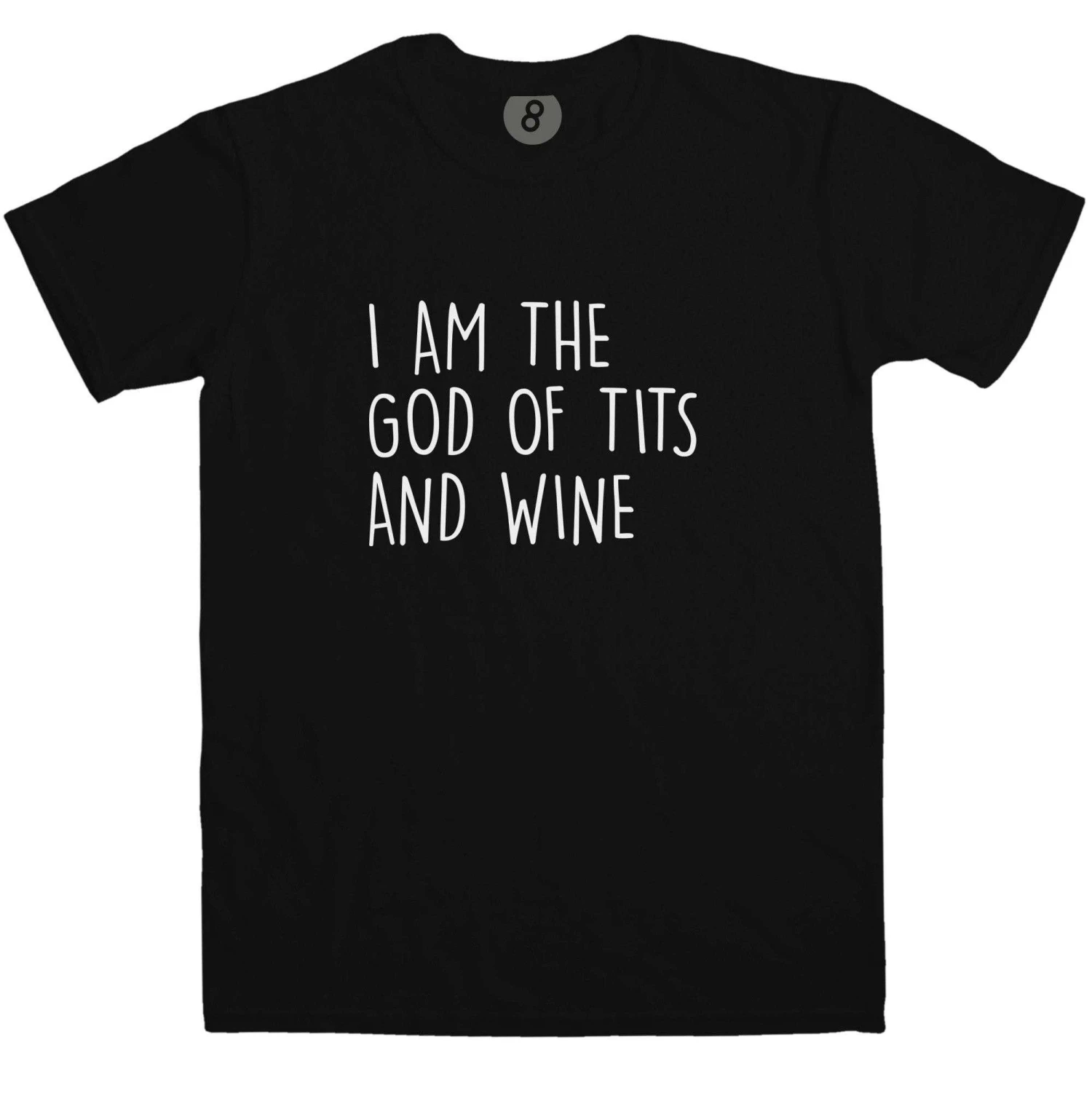 I Am The God Of Tits And Wine T-Shirt 1 I Am The God Of Tits And Wine T-Shirt