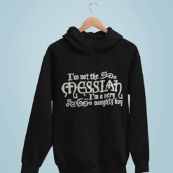 I'm Not The Messiah I'm A Naughty Boy Hoodie