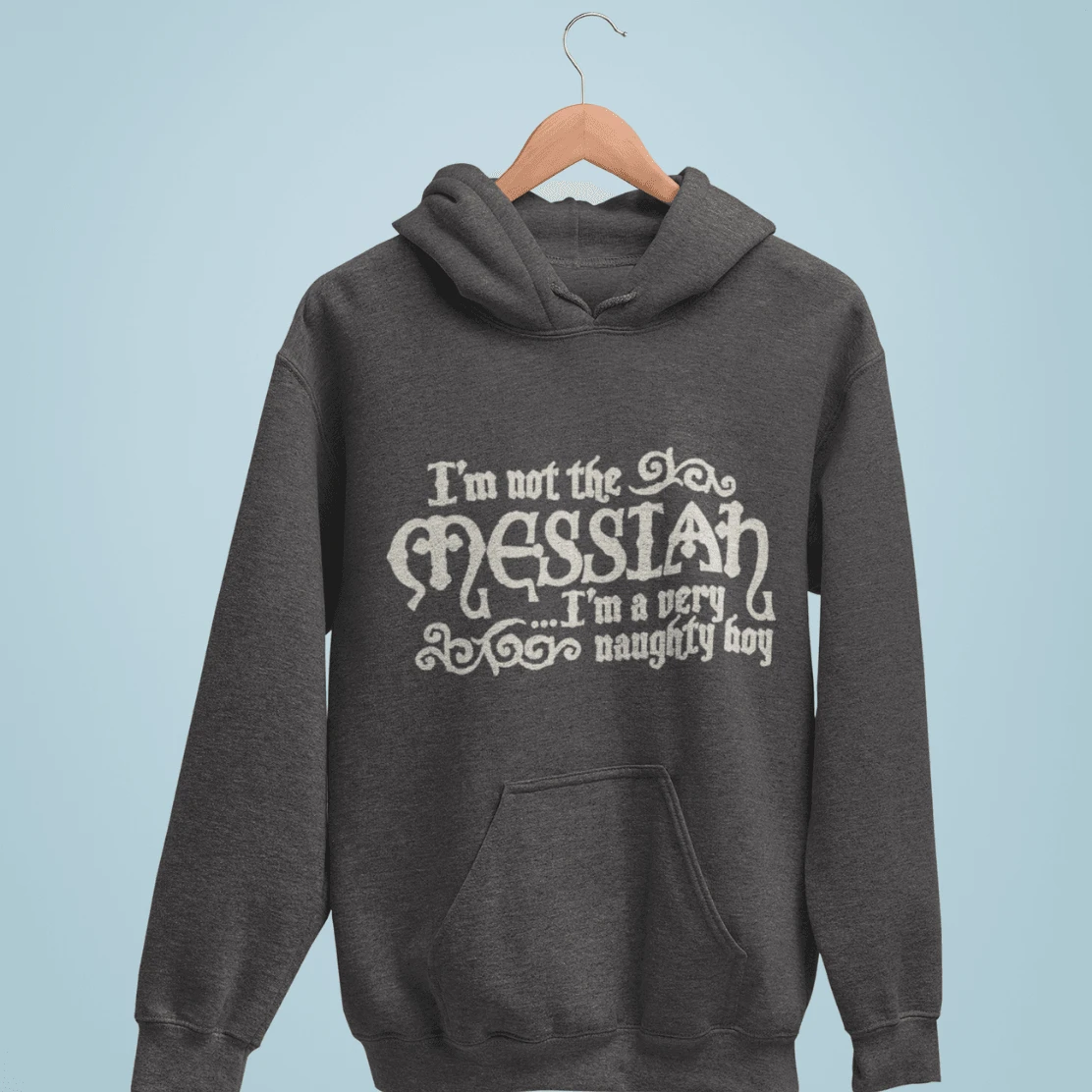 I'm Not The Messiah I'm A Naughty Boy Hoodie 4 I'm Not The Messiah I'm A Naughty Boy Hoodie - Image 4