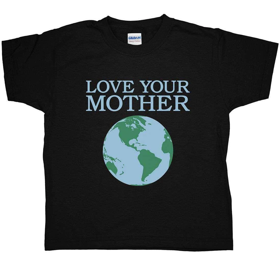 Love Your Mother Childrens T-Shirt 1 Love Your Mother Childrens T-Shirt