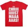 Mens Funny Christmas Its Chriiistmaaas T-Shirt