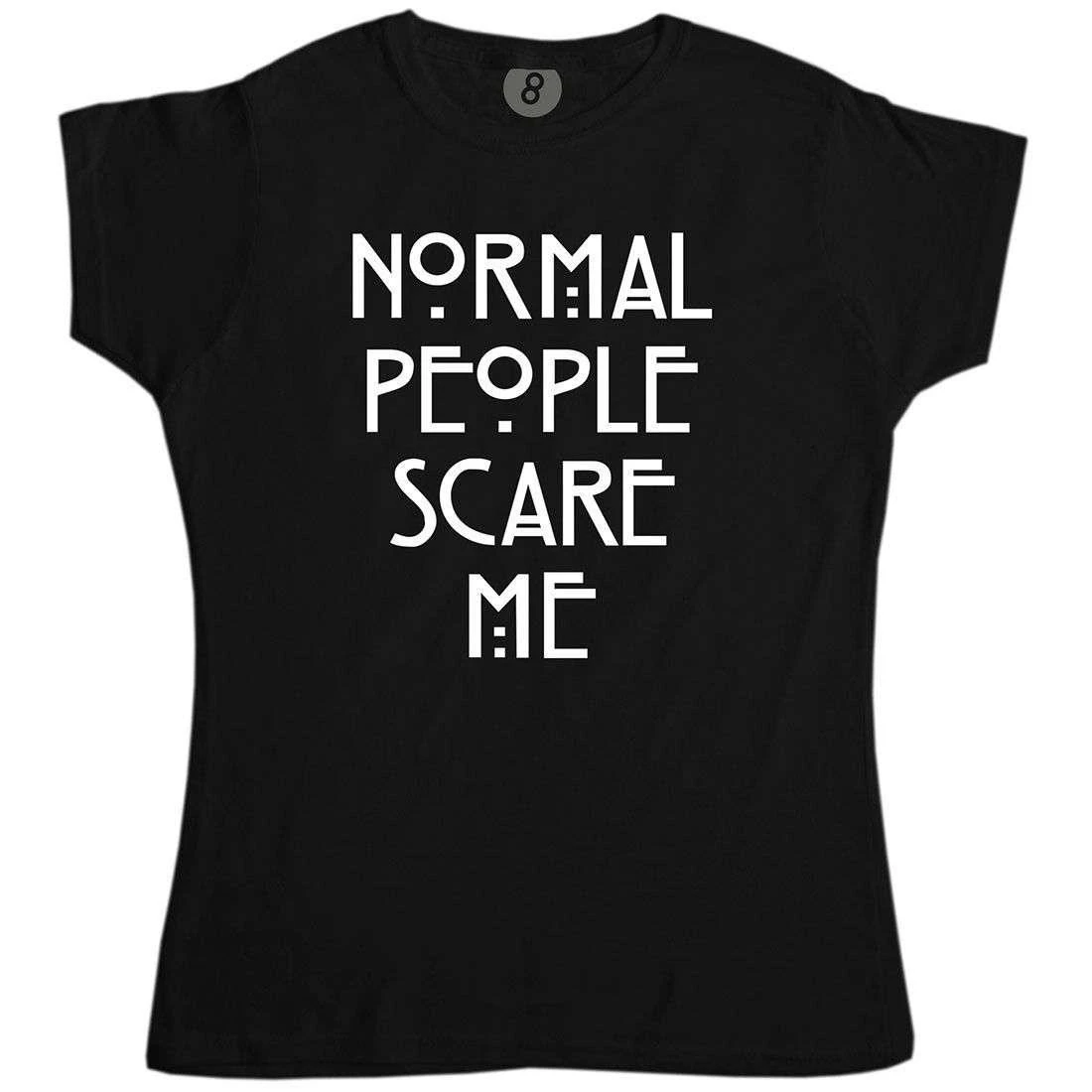 Normal People Scare Me Womens Fitted T-Shirt 1 Normal People Scare Me Womens Fitted T-Shirt