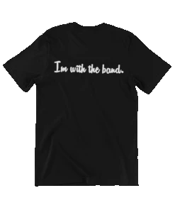Slogan I'm With The Band T-Shirt