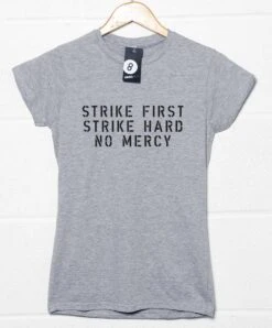 Strike First Strike Hard No Mercy Womens Style T-Shirt