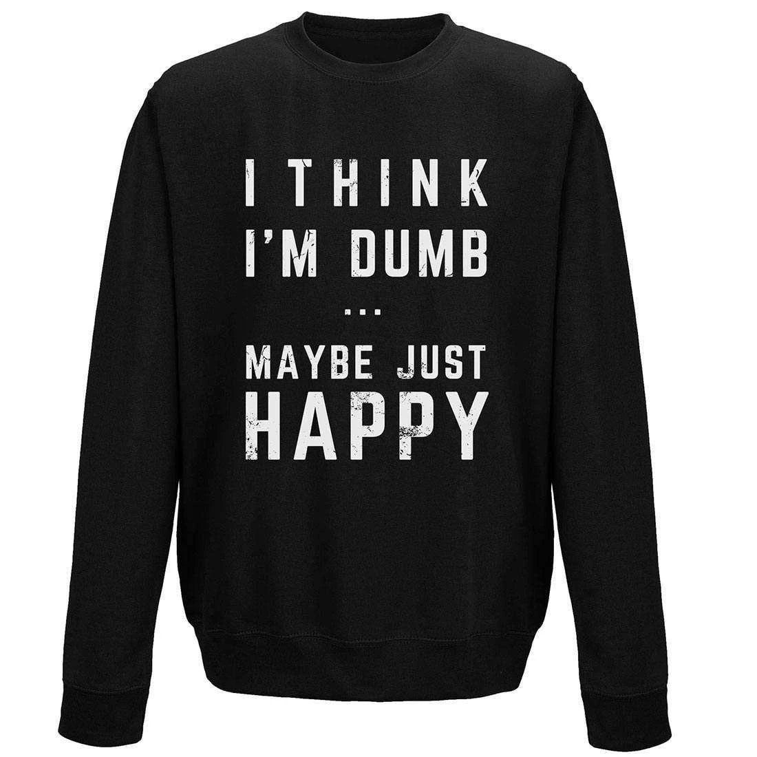 Think I'm Dumb Sweatshirt 1 Think I'm Dumb Sweatshirt