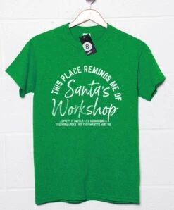 This Place Reminds Me Of Santa's Workshop T-Shirt