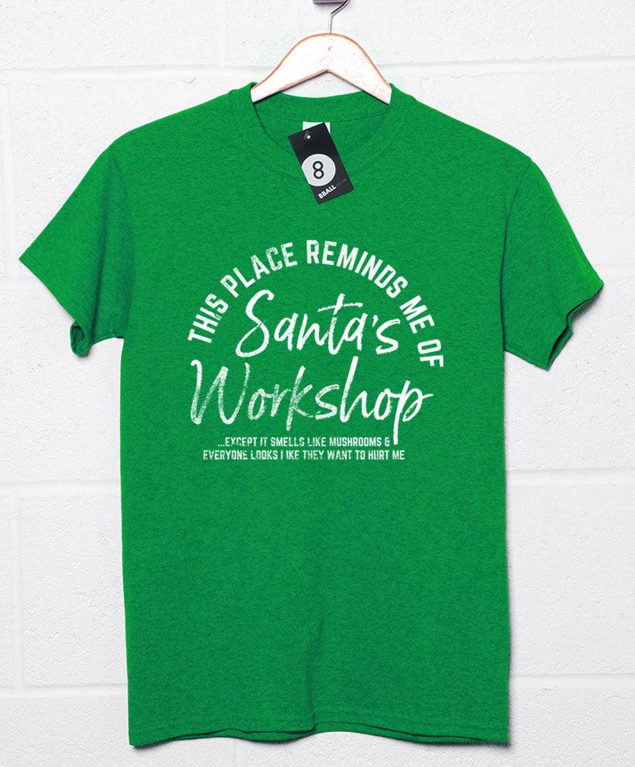 This Place Reminds Me Of Santa's Workshop T-Shirt 1 This Place Reminds Me Of Santa's Workshop T-Shirt