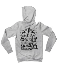 Too Cute To Wear An Ugly Sweater Colour Back Printed Christmas Hoodie 7 Too Cute To Wear An Ugly Sweater Colour Back Printed Christmas Hoodie -8 Ball Clothing Store Too Cute To Wear An Ugly Sweater Colour Back Printed Christmas Unisex Hoodie 8Ball 2702
