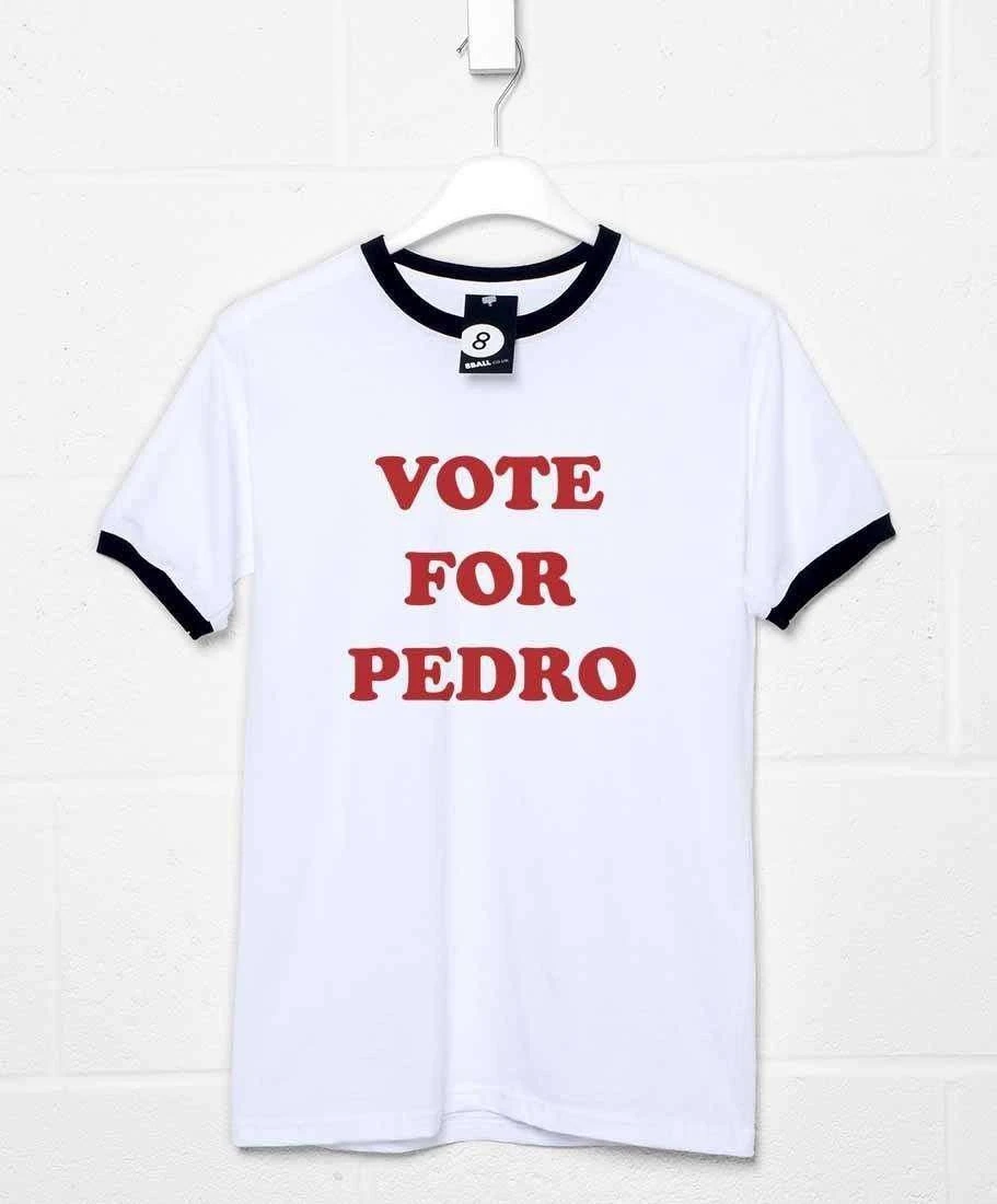Vote For Pedro Ringer T-Shirt 1 Vote For Pedro Ringer T-Shirt