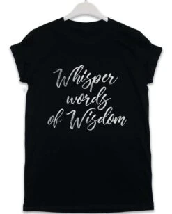 Whisper Words Of Wisdom Lyric Quote T-Shirt
