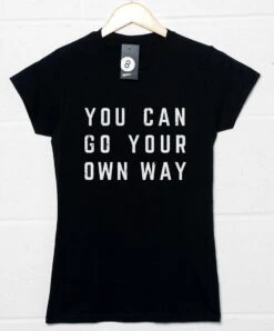 You Can Go Your Own Way Womens Fitted T-Shirt
